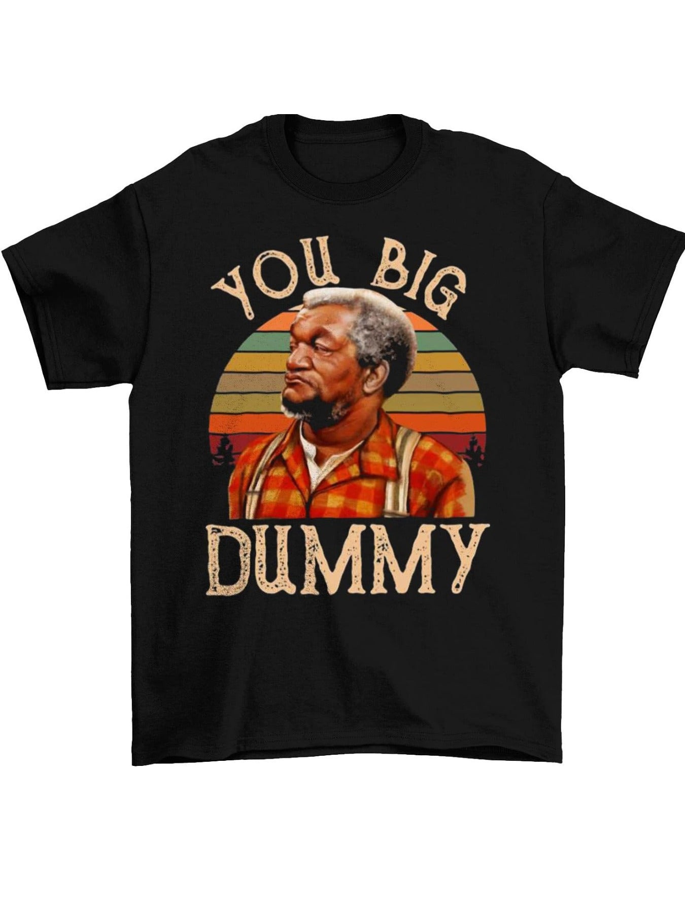 Black t-shirt with a graphic of a man and text 'You Big Dummy' on a white background