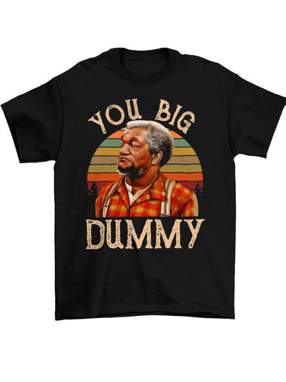 Black t-shirt with a graphic of a man and text 'You Big Dummy' on a white background
